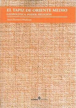 TAPIZ DE ORIENTE MEDIO, EL | 9788494732515 | ROMERO MOÑIVAS, JESUS