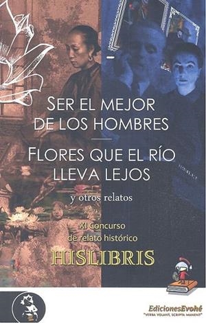 SER EL MEJOR DE LOS HOMBRES, FLORES QUE EL RIO LLEVA LEJOS Y OTROS RELATOS | 9788494898587