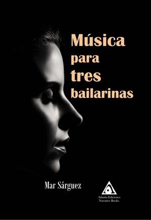 MÚSICA PARA TRES BAILARINAS | 9788412090352 | SÁRGUEZ, MAR