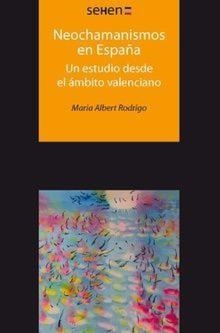 NEOCHAMANISMOS EN ESPAÑA | 9788494971235 | RODRIGO, MARIA ALBERT