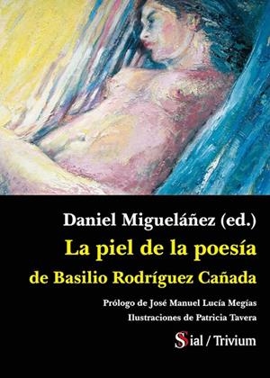 PIEL DE LA POESÍA DE BASILIO RODRÍGUEZ CAÑADA, LA | 9788417825539 | MIGUELÁÑEZ, DANIEL