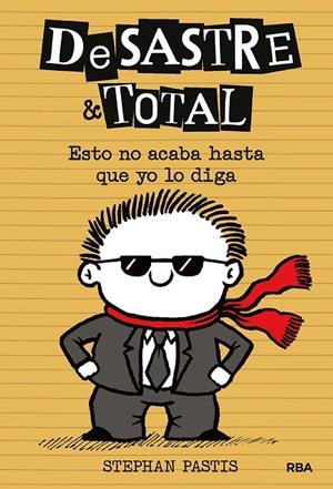 DESASTRE & TOTAL 07 : ESTO NO ACABA HASTA QUE YO LO DIGA | 9788427218512 | PASTIS, STEPHAN