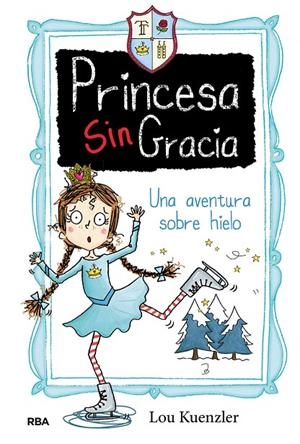 PRINCESA SINGRACIA 04 : UNA AVENTURA SOBRE HIELO | 9788427216815 | KUENZLER, LOU
