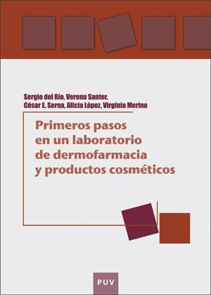 PRIMEROS PASOS EN UN LABORATORIO DE DERMOFARMACIA Y PRODUCTOS COSMÉTICOS | 9788491344995 | DEL RÍO, SERGIO / SANTER, VERENA / MERINO, VIRGINIA