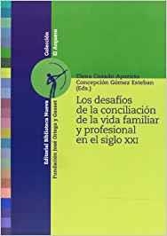 DESAFIOS DE LA CONCILIACION DE LA VIDA FAMILIAR Y PROFESIONAL EN EL SIGLO XXI | 9788497424721 | VV. AA./CASADO APARICIO, ELENA Y GÓMEZ ESTEBAN, CONCEPCIÓN