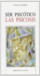 SER PSICOTICO LAS PSICOSIS | 9788497422734 | CAPARROS, NICOLAS