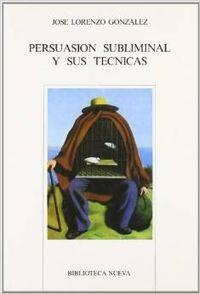 PERSUASION SUBLIMINAL Y SUS TECNICAS | 9788470303142 | LORENZO, JOSE