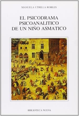 PSICODRAMA PSICOANALITICO DE UN NIÑO ASMATICO | 9788470303333 | UTRILLA ROBLES, MANUELA