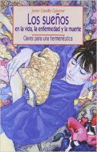 SUEÑOS EN LA VIDA LA ENFERMEDAD Y LA MUERTE, LOS | 9788497424622 | CASTILLO COLOMER, JAVIER