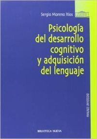 PSICOLOGIA DESARROLLO COGNITIVO Y ADQUISICION DEL LENGUAJE | 9788497424301 | MORENO RIOS, SERGIO