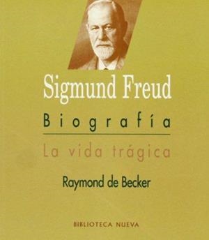 BIOGRAFIA DE SIGMUND FREUD. LA VIDA TRÁGICA | 9788470303593 | BECKER, RAYMON DE