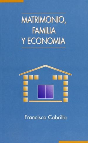 MATRIMONIO FAMILIA Y ECONOMIA | 9788488123138 | CABRILLO, FRANCISCO