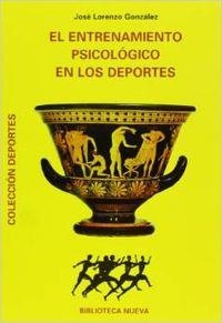 ENTRENAMIENTO PSICOLOGICO EN LOS DEPORTES, EL | 9788470304163 | LORENZO GONZALEZ, JOSE