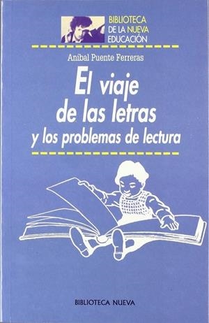 VIAJE DE LAS LETRAS Y LOS PROBLEMAS DE LECTURA, EL | 9788470309540 | PUENTE FERRERAS, ANIBAL