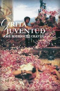 GRITA JUVENTUD | 9788416418053 | RODRIGUEZ CHAVES, JOSE