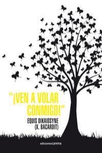 VEN A VOLAR CONMIGO | 9788415471684 | BACARDIT ARROYO, FRANCESC XAVIER