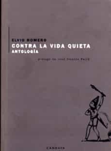 CONTRA LA VIDA QUIETA ANTOLOGIA + CD | 9788493354602 | ROMERO, ELVIO