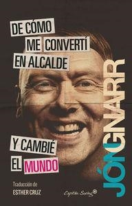 DE COMO ME CONVERTI EN ALCALDE Y CAMBIE EL MUNDO | 9788494367618 | GNARR, JON