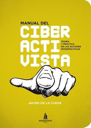 MANUAL DEL CIBERACTIVISTA | 9788494408601 | DE LA CUEVA, JAVIER