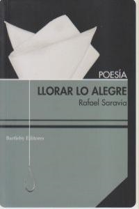 LLORAR LO ALEGRE (2ªED) | 9788492799367 | SARAVIA, RAFAEL