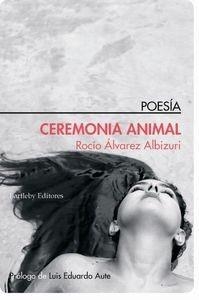 CEREMONIA ANIMAL | 9788492799732 | ALVAREZ ALBIZURI, ROCIO