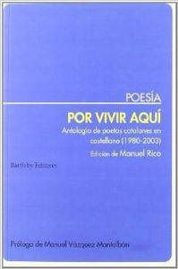 POR VIVIR AQUI. ANTOLOGIA POETAS CATALANES | 9788495408266 | RICO, MANUEL