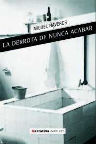 DERROTA DE NUNCA ACABAR, LA | 9788492799862 | NAVEROS, MIGUEL