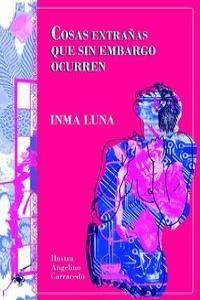 COSAS EXTRAÑAS QUE SIN EMBARGO OCURREN | 9788494015878 | LUNA, INMA