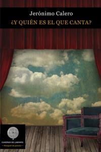 Y QUIEN ES EL QUE CANTA | 9788494031151 | CALERO, JERONIMO