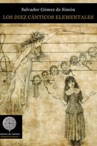 DIEZ CANTICOS ELEMENTALES, LOS | 9788493870874 | GOMEZ DE SIMON, SALVADOR