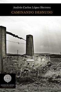 CAMINANDO DESNUDO | 9788494031120 | LOPEZ HERRERO, ANDRES CARLOS