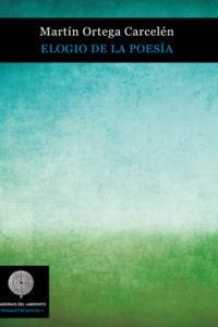 ELOGIO DE LA POESIA | 9788494111556 | ORTEGA CARCELEN, MARTIN