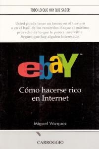 EBAY. COMO HACERSE RICO EN INTERNET | 9788472549739 | VAZQUEZ, MIGUEL