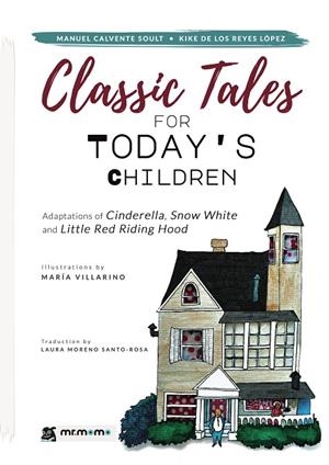 CLASSIC TALES FOR TODAY'S CHILDREN : ADAPTATIONS OF CINDERELLA, SNOW WHITE AND LITTLE RED RIDING HOOD | 9788417842666 | CALVENTE SOULT, MANUEL