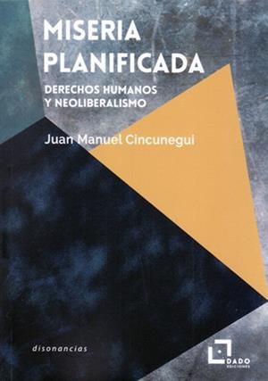 MISERIA PLANIFICADA | 9788494892271 | CINCUNEGUI, JUAN MANUEL