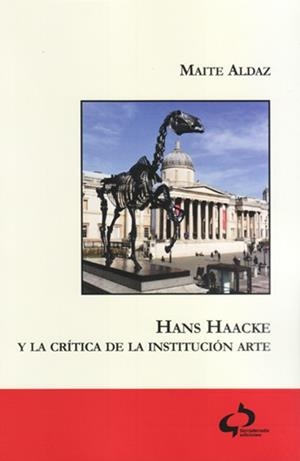 HANS HAACKE Y LA CRÍTICA DE LA INSTITUCIÓN DEL ARTE | 9788494809712 | ALDAZ, MAITE