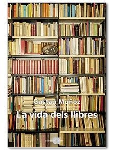 VIDA DELS LLIBRES, LA | 9788416260768 | MUÑOZ VEIGA, GUSTAU