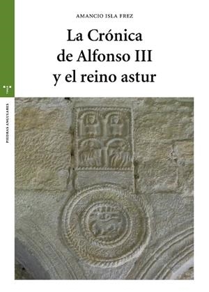 CRONICA DE ALFONSO III Y EL REINO ASTUR, LA | 9788417987220 | ISLA FREZ, AMANCIO