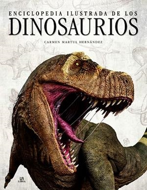 ENCICLOPEDIA ILUSTRADA DE LOS DINOSAURIOS | 9788466239004 | MARTUL HERNÁNDEZ, CARMEN
