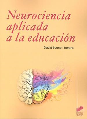 NEUROCIENCIA A APLICADA A LA EDUCACIÓN | 9788491714200 | BUENO I TORRENS, DAVID