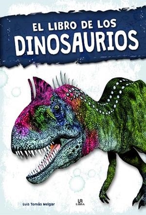 LIBRO DE LOS DINOSAURIOS, EL | 9788466239257 | MELGAR, LUIS TOMÁS