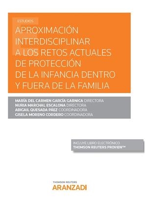 APROXIMACION INTERDISCIPLINAR A LOS RETOS ACTUALES DE LA PROTECCIÓN DE LA INFANCIA DENTRO Y FUERA DE LA FAMÍLIA | 9788413098074 | GARCÍA GARNICA, MARÍA DEL CARMEN/MARCHAL ESCALONA, NURIA/MORENO CORDERO, GISELA/QUESADA PÁEZ, ABIGAI