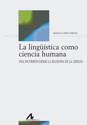 LINGUÍSTICA COMO CIENCIA HUMANA, LA | 9788476359891 | LÓPEZ SERENA, ARACELI