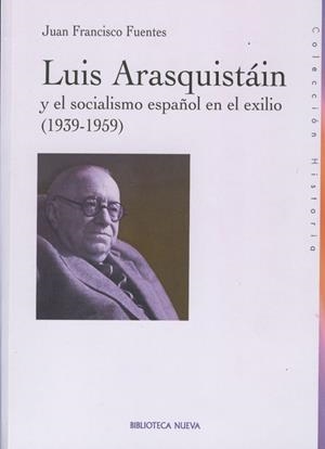 LUIS ARAQUISTAIN Y EL SOCIALISMO ESPAÑOL EN EL EXILIO | 9788497427654 | FRANCISCO FUENTES, JUAN