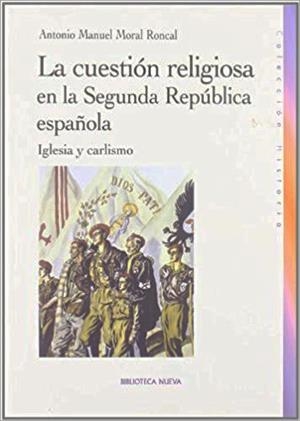 CUESTION RELIGIOSA EN LA SEGUNDA REPUBLICA ESPAÑOLA, LA | 9788497429054 | MORAL RONCAL, ANTONIO MANUEL