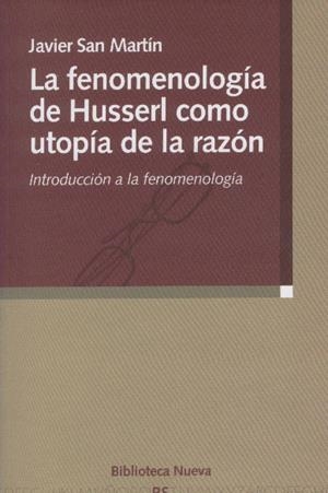 FENOMENOLOGIA DE HUSSERL COMO UTOPIA DE LA RAZON, LA | 9788497427159 | SAN MARTIN SALA, JAVIER