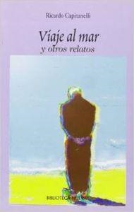 VIAJE AL MAR Y OTROS RELATOS | 9788497422031 | CAPITANELLI, RICARDO