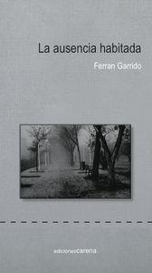 AUSENCIA HABITADA, LA | 9788415471295 | GARRIDO MACHADO, FERRAN