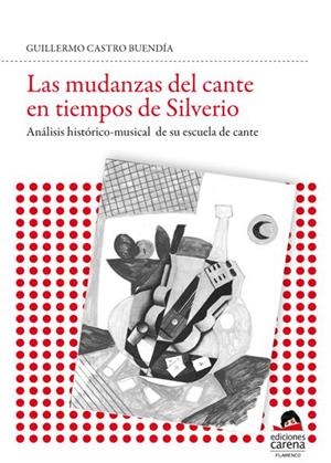 MUDANZAS DEL CANTE EN TIEMPOS DE SILVERIO, LAS | 9788492619955 | CASTRO BUENDIA, GUILLERMO