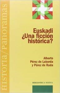 EUSKADI UNA FICCION HISTORICA | 9788497424134 | PEREZ LABORDA, ALBERTO